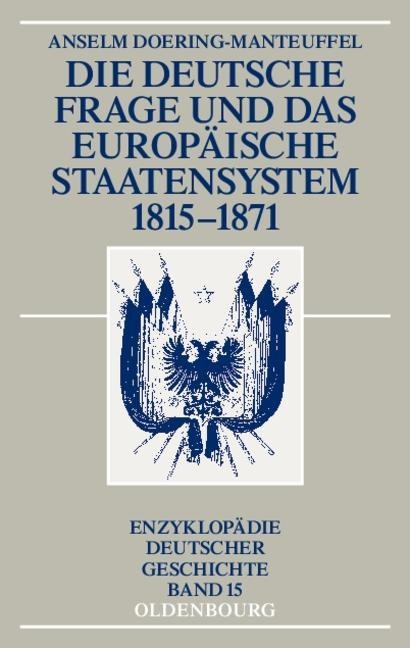 Die deutsche Frage und das europäische Staatensystem 1815-1871 - Anselm Doering-Manteuffel