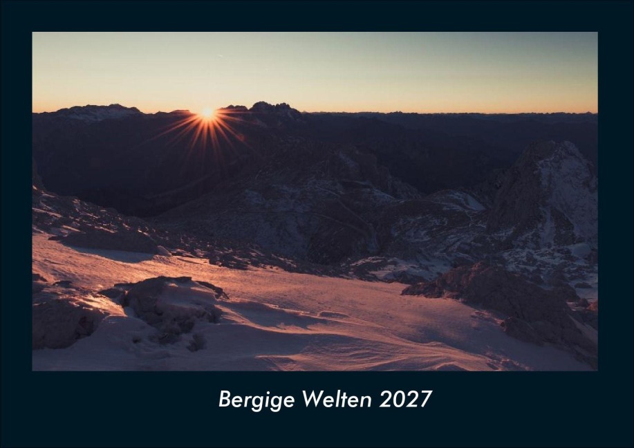 Bergige Welten 2027 Fotokalender DIN A4 - Tobias Schmitt, Kevin Heber