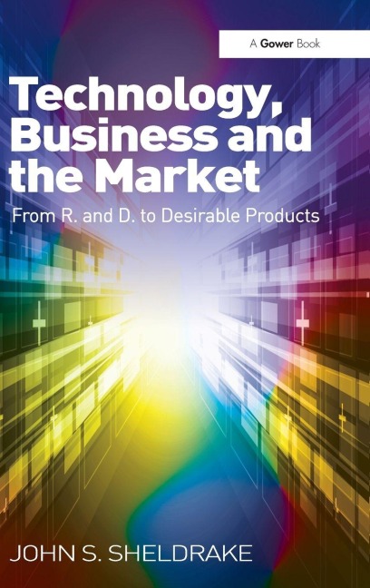 Technology, Business and the Market - John S. Sheldrake