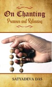 Cover-Bild zum Titel 'On Chanting, Presence and Releasing' von 'Satyadeva Das'