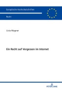 Cover-Bild zum Titel 'Ein Recht auf Vergessen im Internet' von 'Livia Wagner'