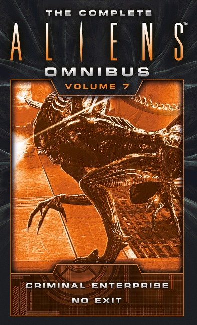 The Complete Aliens Omnibus: Volume Seven (Criminal Enterprise, No Exit) - B. K. Evenson