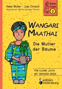 Cover-Bild zum Titel 'Wangari Maathai - Die Mutter der Bäume' von 'Heike Wolter, Julia Christof, Bettina Springer-Ferazin'