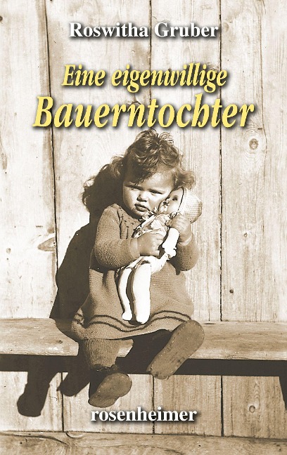 Eine eigenwillige Bauerntochter - Roswitha Gruber
