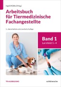 Cover-Bild zum Titel 'Arbeitsbuch für Tiermedizinische Fachangestellte Bd. 1' von 'Ingrid Köthe, Wiebke-Felicitas Nierath'
