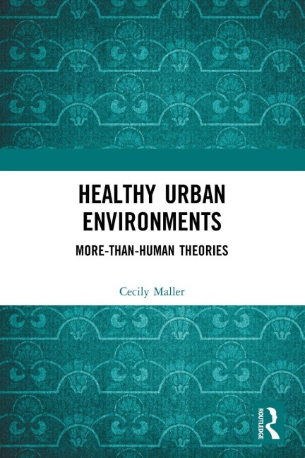 Healthy Urban Environments - Cecily Maller