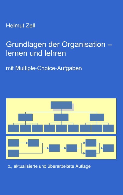 Die Grundlagen der Organisation - - Helmut Zell