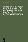 Cover-Bild zum Titel 'Einführung in die Programmierung digitaler Rechenautomaten' von 'Fritz Rudolf Güntsch, H. J. Schneider'