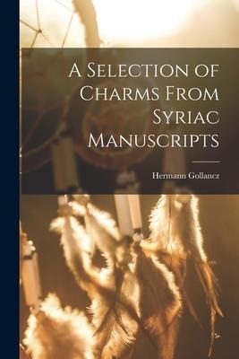 A Selection of Charms From Syriac Manuscripts - Hermann Gollancz