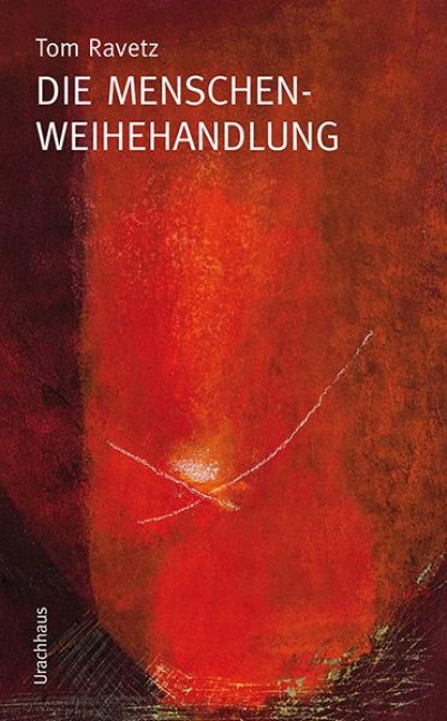 Die Menschenweihehandlung - Tom Ravetz