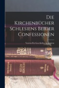 Cover-Bild zum Titel 'Die Kirchenbücher Schlesiens Beider Confessionen' von 'Verein Für Geschichte Schlesiens'
