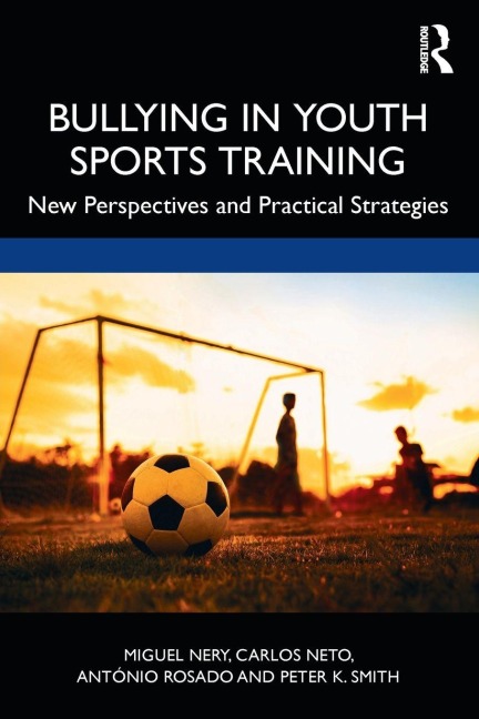 Bullying in Youth Sports Training - Miguel Nery, António Rosado, Carlos Neto
