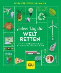 Jeden Tag die Welt retten - Julia Felicitas Allmann