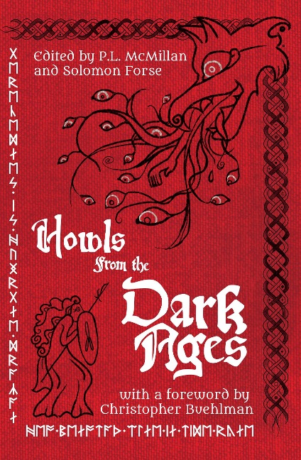 Howls From the Dark Ages: An Anthology of Medieval Horror - Christopher Buehlman, Cody Goodfellow, C. B. Jones, Hailey Piper, M. E. Bronstein