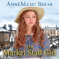 Cover-Bild zum Titel 'The Market Stall Girl' von 'Annemarie Brear'