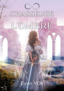 Cover-Bild zum Titel 'Chasseuse de l'ombre' von 'Elynn Vdb'