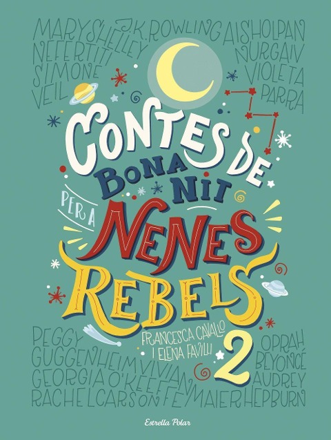 Contes de bona nit per a nenes rebels 2 - Elena Favilli, Francesca Cavallo