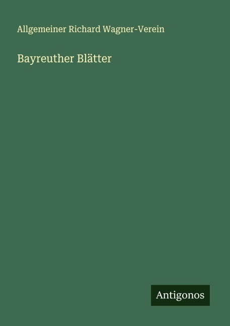 Bayreuther Blätter - Allgemeiner Richard Wagner-Verein