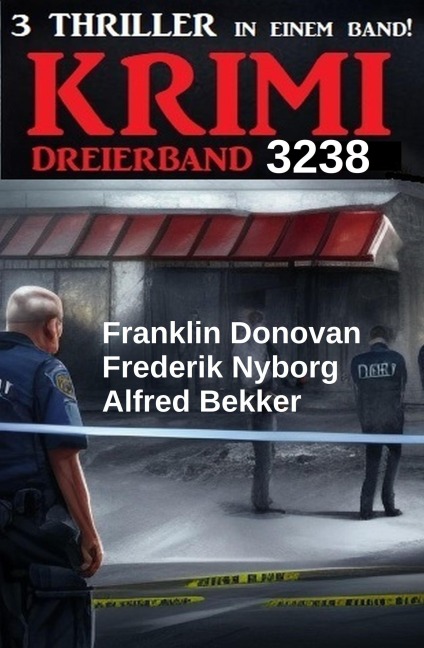 Krimi Dreierband 3238 - 3 Thriller in einem Band! - Alfred Bekker, Frederik Nyborg, Franklin Donovan