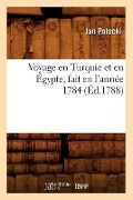 Voyage En Turquie Et En Égypte, Fait En l'Année 1784 (Éd.1788) - Jan Potocki