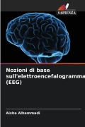 Cover-Bild zum Titel 'Nozioni di base sull'elettroencefalogramma (EEG)' von 'Aisha Alhammadi'