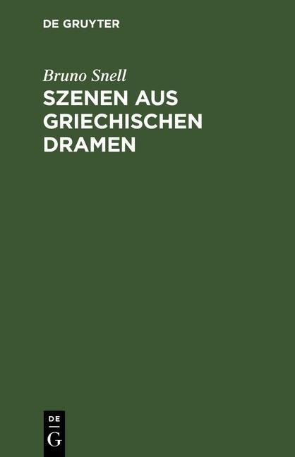 Szenen aus griechischen Dramen - Bruno Snell
