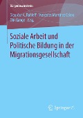 Soziale Arbeit und Politische Bildung in der Migrationsgesellschaft - 