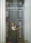 Dentro le case. Abitare a Venezia nel Cinquecento - Isabella Palumbo Fossati Casa