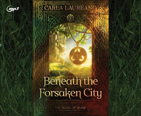 Beneath the Forsaken City - Carla Laureano