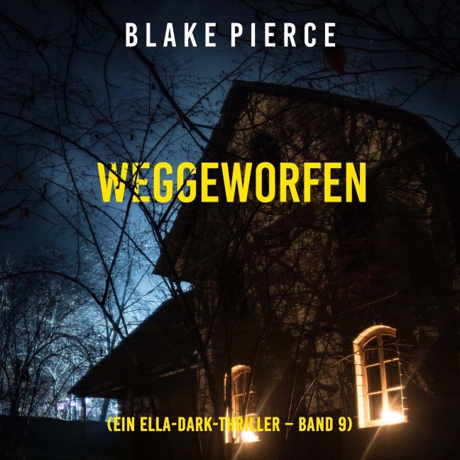 Weggeworfen (Ein Ella-Dark-Thriller ¿ Band 9) - Blake Pierce