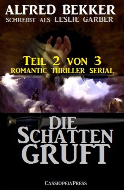 Die Schattengruft, Teil 2 von 3 (Romantic Thriller Serial) - Alfred Bekker