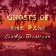 Cover-Bild zum Titel 'Ghosts Of The Past' von 'Carolyn Broussard'