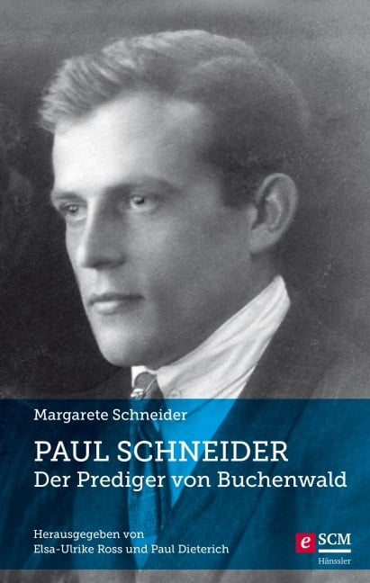 Paul Schneider - Der Prediger von Buchenwald - Margarete Schneider
