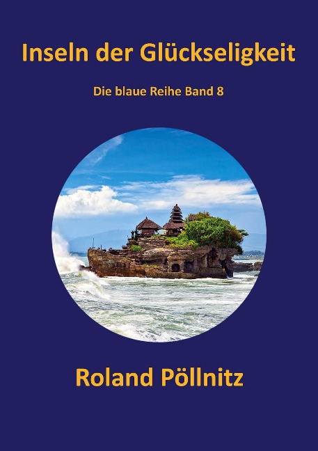 Inseln der Glückseligkeit - Roland Pöllnitz
