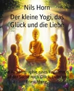 Cover-Bild zum Titel 'Der kleine Yogi, das Glück und die Liebe' von 'Nils Horn'