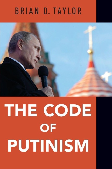Code of Putinism - Brian D. Taylor