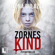 Cover-Bild zum Titel 'Sepsis - Zorneskind' von 'Ilona Bulazel'