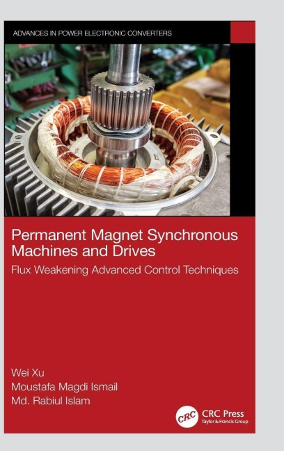 Permanent Magnet Synchronous Machines and Drives - Wei Xu, Moustafa Magdi Ismail, Md. Rabiul Islam