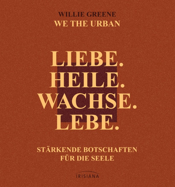 Liebe. Heile. Wachse. Lebe. - Willie Greene