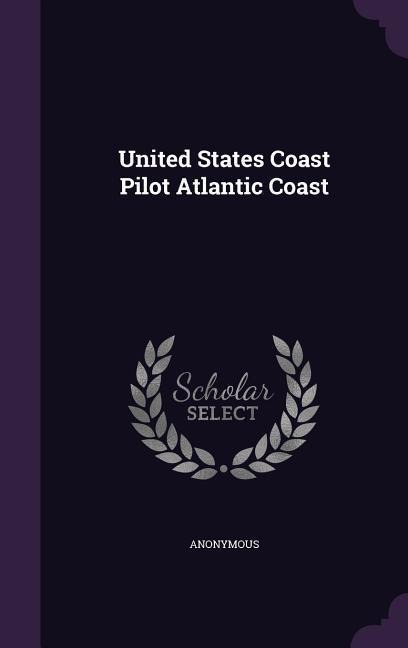United States Coast Pilot Atlantic Coast - Anonymous