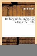 Cover-Bild zum Titel 'De l'origine du langage. 2e édition' von 'Ernest Renan'