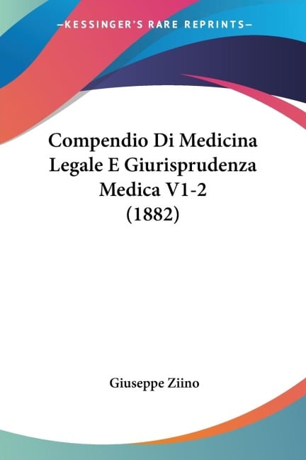 Compendio Di Medicina Legale E Giurisprudenza Medica V1-2 (1882) - Giuseppe Ziino