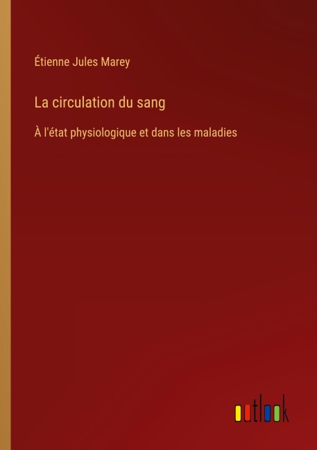 La circulation du sang - Étienne Jules Marey