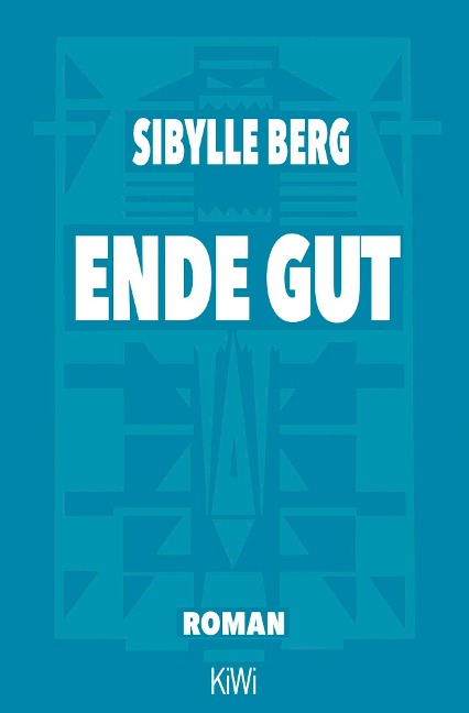 Ende gut - Sibylle Berg