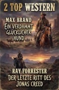 Cover-Bild zum Titel '2 Top Western: Ein verdammt glücklicher Hund / Der letzte Ritt des Jonas Creed' von 'Ray Forrester, Max Brand'