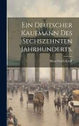 Cover-Bild zum Titel 'Ein deutscher Kaufmann des sechszehnten Jahrhunderts.' von 'Hans Ulrich Krafft'