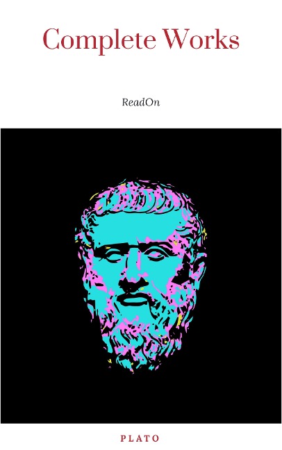Plato: The Complete Works (31 Books) - Plato