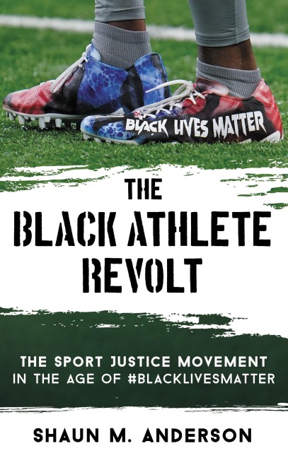 The Black Athlete Revolt - Shaun M. Anderson