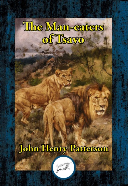 Man-eaters of Tsavo - John Henry Patterson