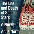 Cover-Bild zum Titel 'The Life and Death of Sophie Stark Lib/E' von 'Anna North'